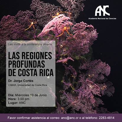 Afiche de invitación a conferencia "Las regiones profundas de Costa Rica", dictada por el Dr. Jorge Cortés, del CIMAR UCR, próximo miércoles 19 de junio, a las 3:00 pm en al Academia Nacional de Ciencia; confirmar asistencia al 2283-4814.