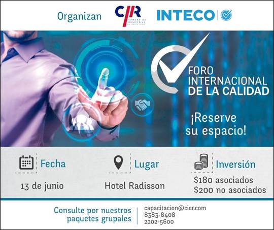Afiche de invitación a "Foro internacional de la Calidad", organizado por INTECO y la Cámara de Industrias, próximo 13 de junio, 2019, en el Hotel Radison, costo $180 asociados y  $200 no asociados; información en 8383-8408 y 2202-5600.
