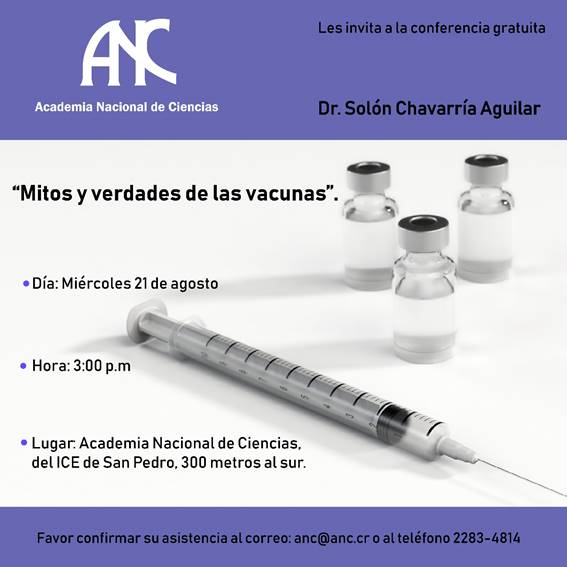 Afiche de invitación a la clarla "Mitos y verdades de las vacunas", que se brindará el Dr. Solón Chavarría, el día miércoles 21 de agosto 2019, a las 3:00 pm, en la Academia Nacional de Ciencias.