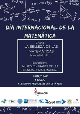Afiche que anuncia la charla "La belleza de las matemáticas", que dictará el M.Sc. Manuel Murillo, el próximo 11 de marzo, a las 9:00 am, en el Colegio de Periodistas de Costa Rica y habrá la exposición "Museo Itinerante de las Ciencias y Matemáticas".